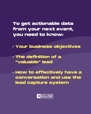 To get actionable data from your next event, you need to know:&nbsp;
&nbsp;
🔹 Your business objectives &nbsp;
🔹 The definition of a “valuable” lead &nbsp;
🔹 How to effectively have a conversation with stand visitors and use the lead capture system at the same time &nbsp;
&nbsp;
Get in touch&nbsp;today to chat about your next event and our proven training formula for event data success.
&nbsp;
#eventprofs #eventmanagement #corporateevents #training #mentoring #development #learninganddevelopment